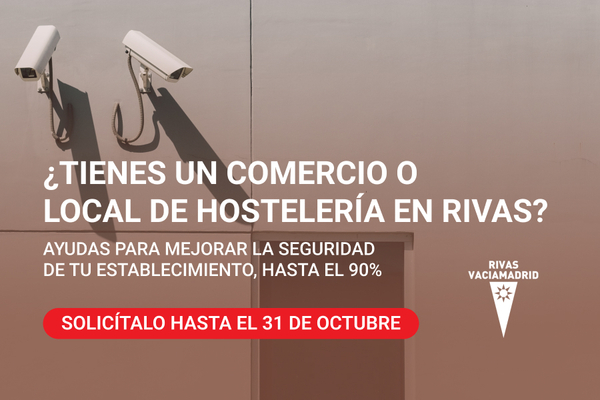Rivas ayuda a tu negocio a estar más seguro: nuevas subvenciones para mejorar la seguridad de comercios y hostelería